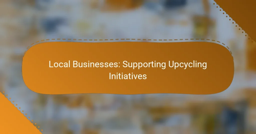 Local Businesses: Supporting Upcycling Initiatives