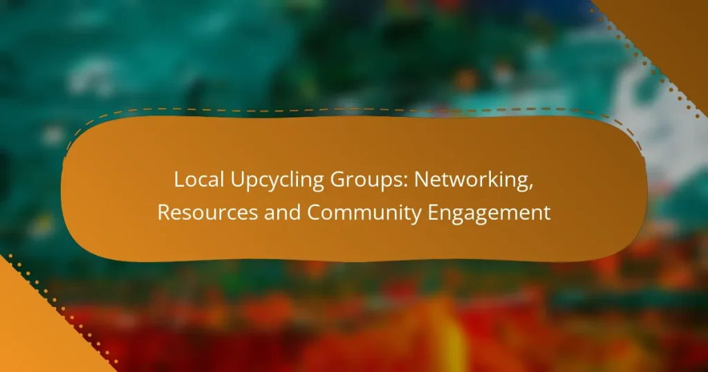Local Upcycling Groups: Networking, Resources and Community Engagement