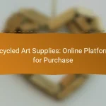 Upcycled Art Supplies: Online Platforms for Purchase