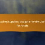 Upcycling Supplies: Budget-Friendly Options for Artists