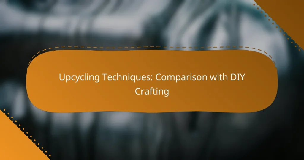 Upcycling Techniques: Comparison with DIY Crafting
