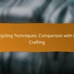Upcycling Techniques: Comparison with DIY Crafting