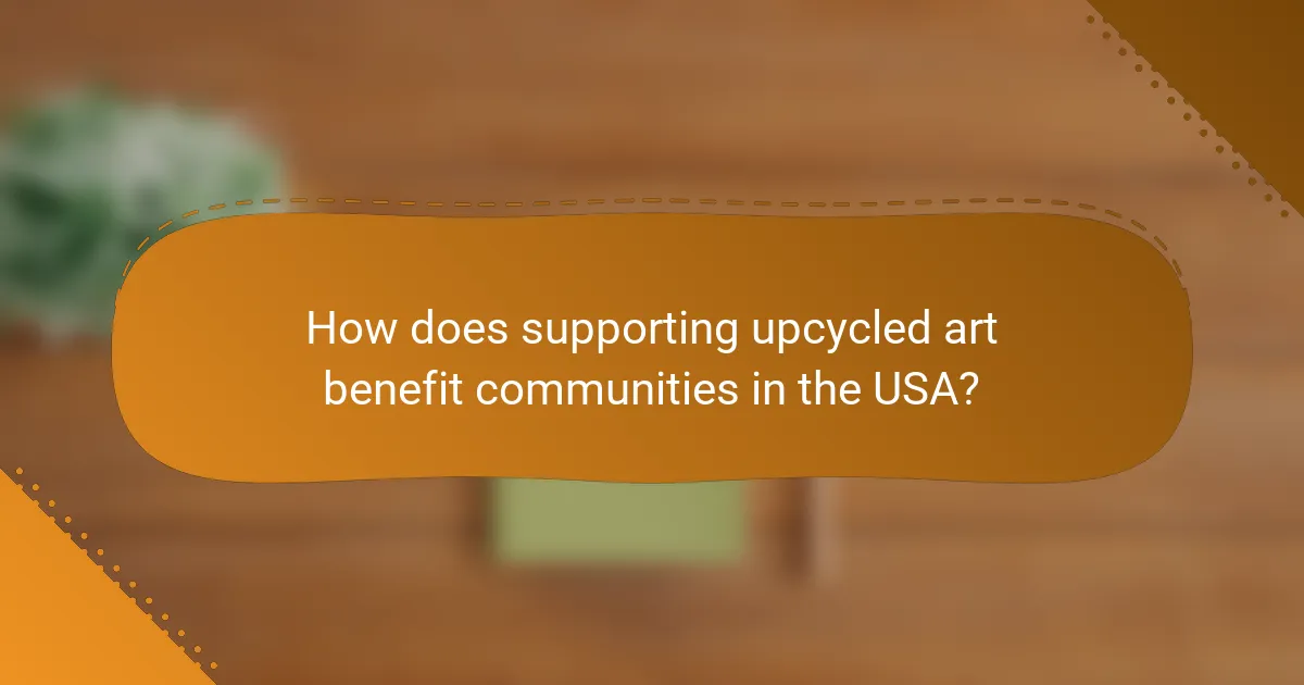 How does supporting upcycled art benefit communities in the USA?