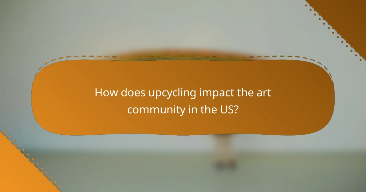 How does upcycling impact the art community in the US?