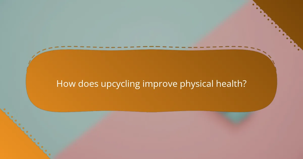 How does upcycling improve physical health?
