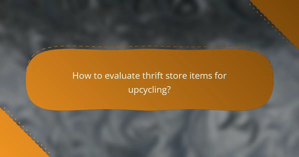How to evaluate thrift store items for upcycling?