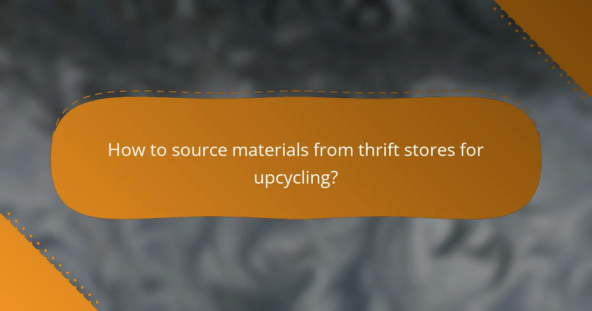 How to source materials from thrift stores for upcycling?