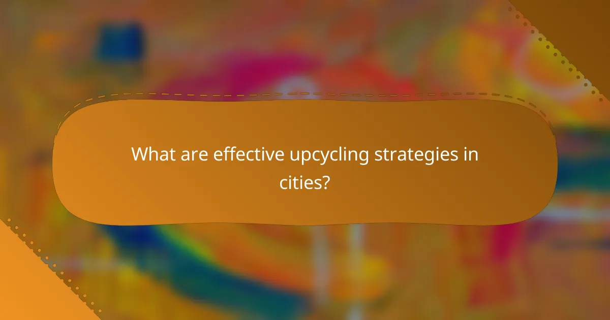 What are effective upcycling strategies in cities?