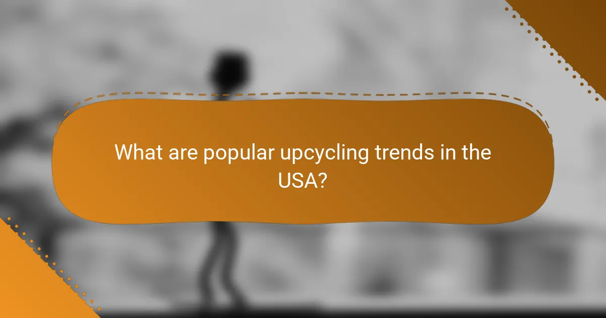 What are popular upcycling trends in the USA?
