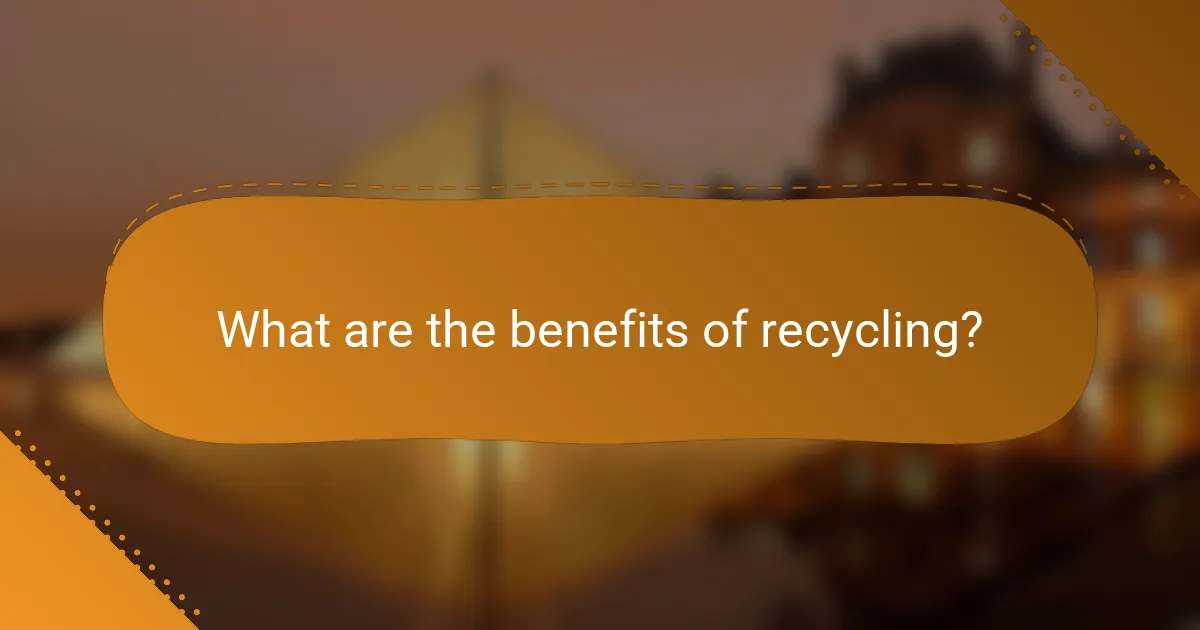 What are the benefits of recycling?