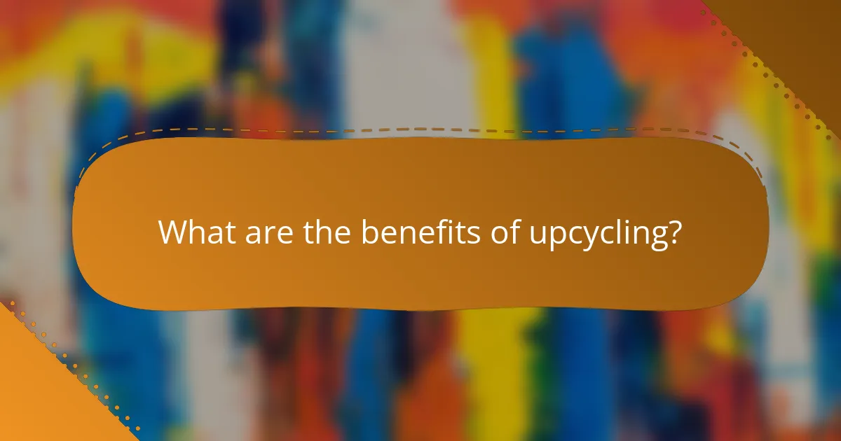 What are the benefits of upcycling?