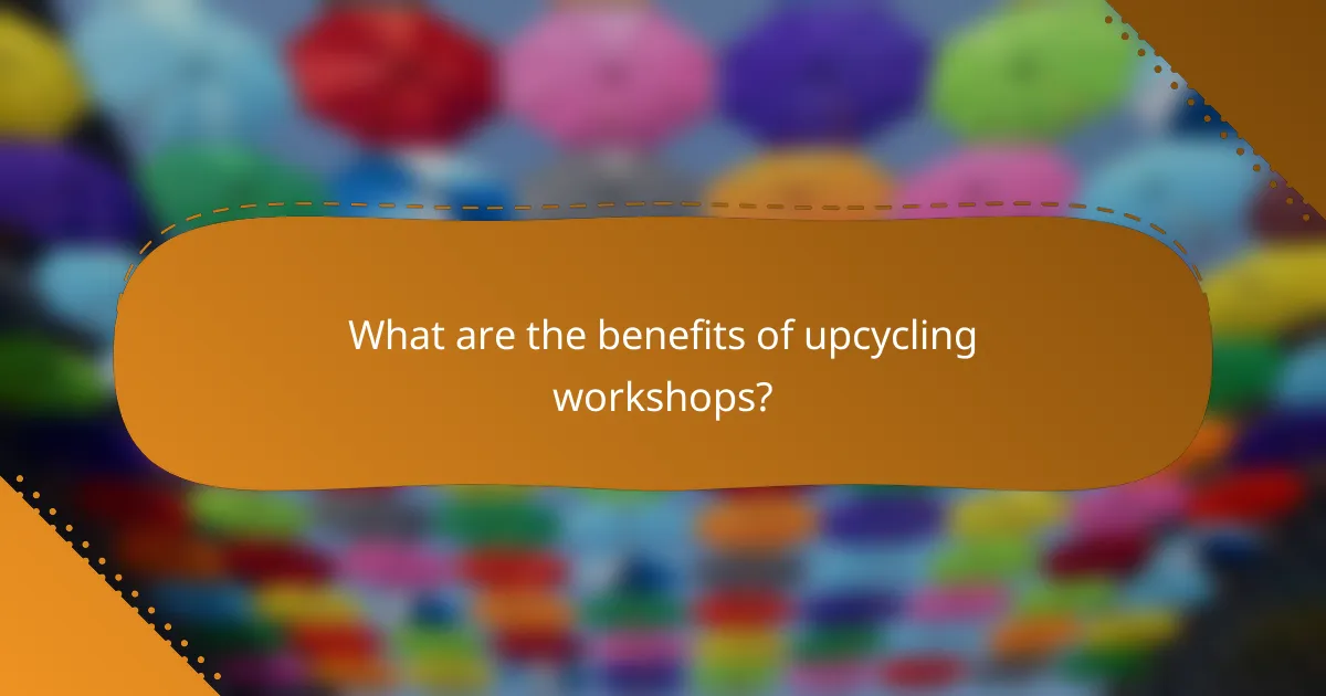 What are the benefits of upcycling workshops?
