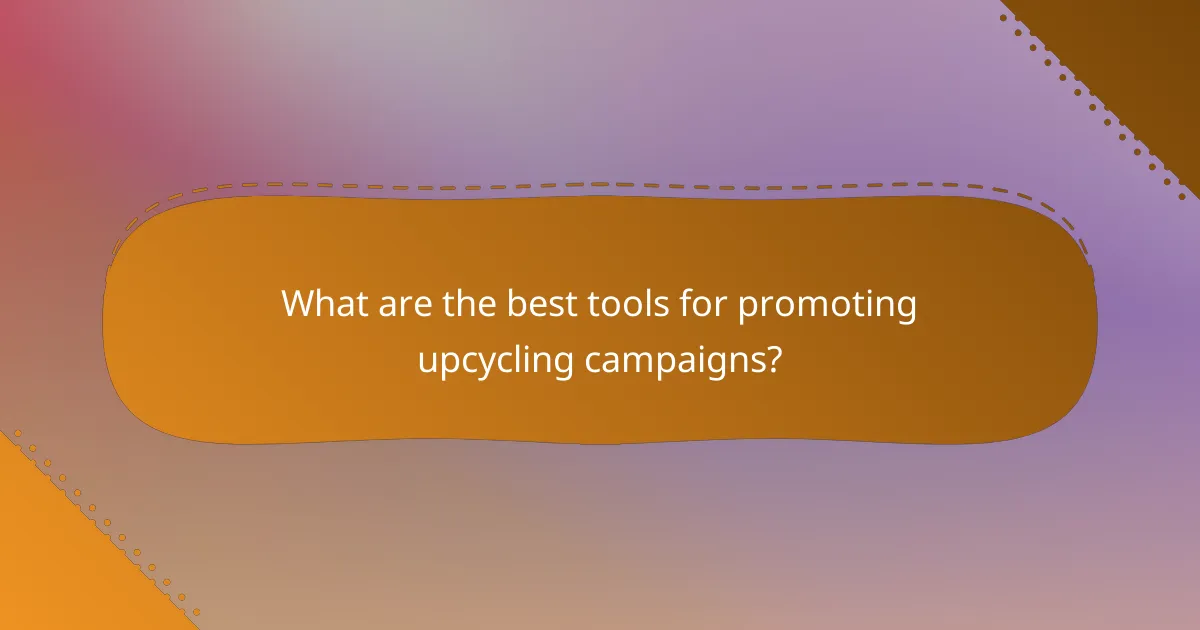 What are the best tools for promoting upcycling campaigns?