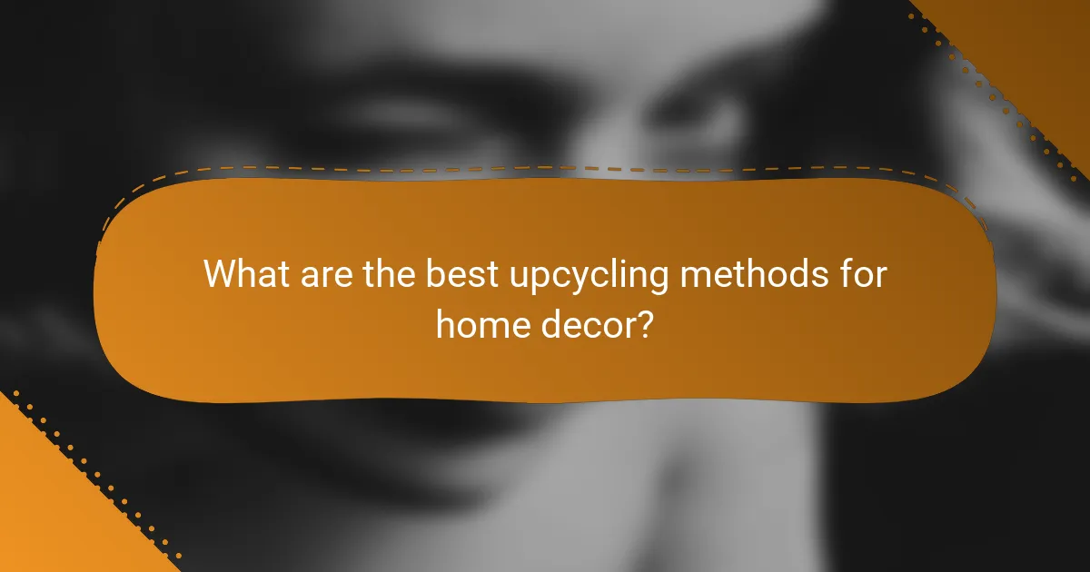What are the best upcycling methods for home decor?