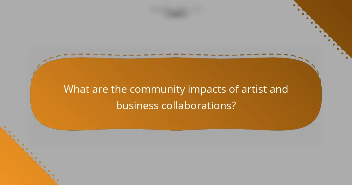 What are the community impacts of artist and business collaborations?
