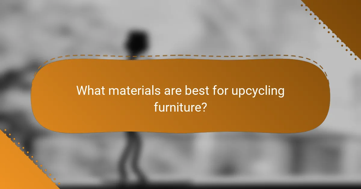 What materials are best for upcycling furniture?